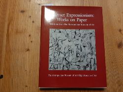 Messinger, Lisa Mintz [Bearb.]  Abstract Expressionism: works on paper : selections from the Metropolitan Museum of Art ; (this volume has been published in conjunction with the Exhibition 