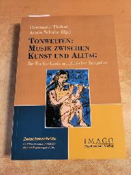 Tpker, Rosemarie; Schulte, Armin (Hrsg.)  Zwischenschritte / Tonwelten: Musik zwischen Kunst und Alltag. Zur Psycho-Logik musikalischer Ereignisse 