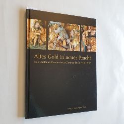 Welzel, Barbara (Herausgeber)  Altes Gold in neuer Pracht : das "Goldene Wunder" in der Dortmunder St. Petri-Kirche 