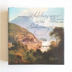Schwarz, Heinrich (Herausgeber)  Salzburg und das Salzkammergut Eine knstlerische Entdeckung der Stadt und der Landschaft in Bildern des 19. Jahrhunderts 