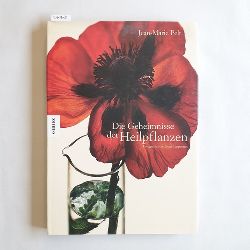 Pelt, Jean-Marie   Die Geheimnisse der Heilpflanzen. Aus dem Franz. von Christine Nienaber 
