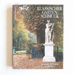 Plumptre, George (Verfasser) ; Palmer, Hugh (Illustrator)  Klassischer Gartenschmuck : Anregungen und Beispiele aus 500 Jahren Geschichte und Praxis 