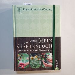 Royal Horticultural Society.  Mein Gartenbuch : der Begleiter fr Anbau, Pflege und Ernte 