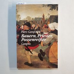Camporesi, Piero  Bauern, Priester, Possenreisser : Volkskultur und Kultur der Eliten im Mittelalter und in der frhen Neuzeit 