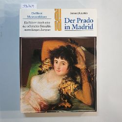 Dieterich, Anton  Der Prado in Madrid : ein Fhrer durch eine der schnsten Gemldesammlungen der Welt 