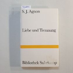 S. J. Agnon  Liebe und Trennung : Erzhlungen. Aus dem Hebr. bers. und mit einem Nachw. vers. von Gerold Necker. 