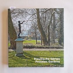 Ibbeken, Hillert (Photogr.) ; Schoene, Katja (Mitwirkender)  Preuische Grten = Prussian Gardens 