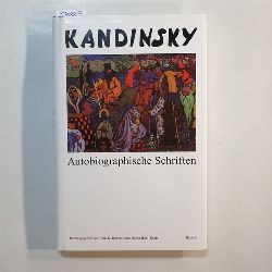 Kandinsky ; Hans K. Roethel und Jelena Hahl-Koch [Hrsg.]  Autobiographische Schriften 