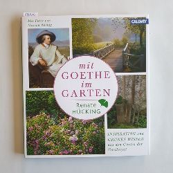 Hcking, Renate  Mit Goethe im Garten. Mit Fotos von Marion Nickig 