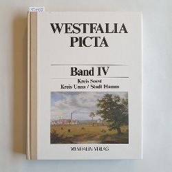 Jochen Luckhardt u. Michael Schmitt  Westfalia picta: Bd. 4., Kreis Soest, Kreis Unna, Stadt Hamm 