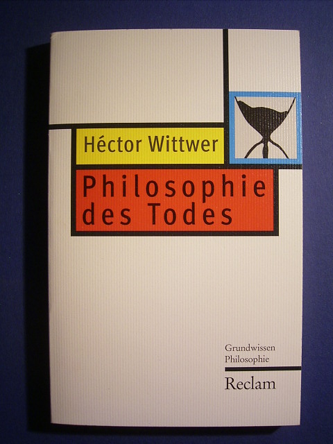 Wittwer, Héctor.  Philosophie des Todes. 