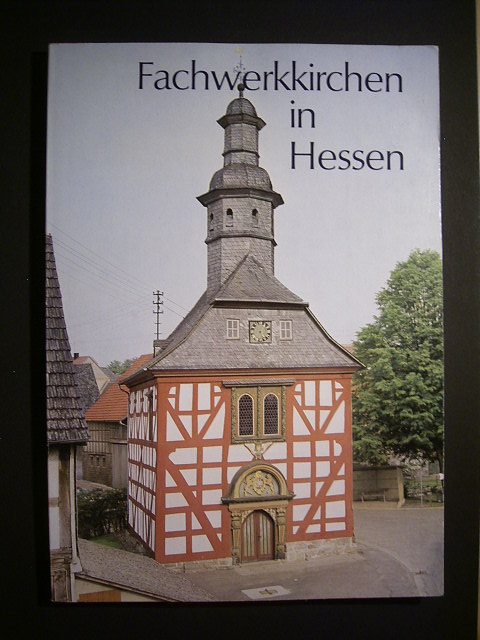 Förderkreis Alte Kirchen e. V. (Hrsg.).  Fachwerkkirchen in Hessen. 
