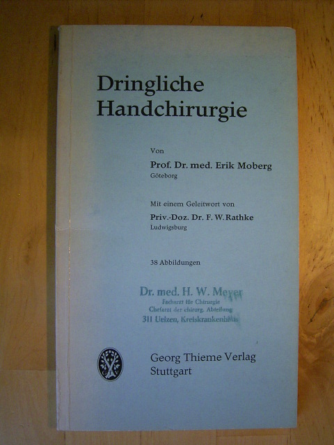 Moberg, Erik.  Dringliche Handchirurgie. Mit einem Geleitwort von F. W. Rathke. 