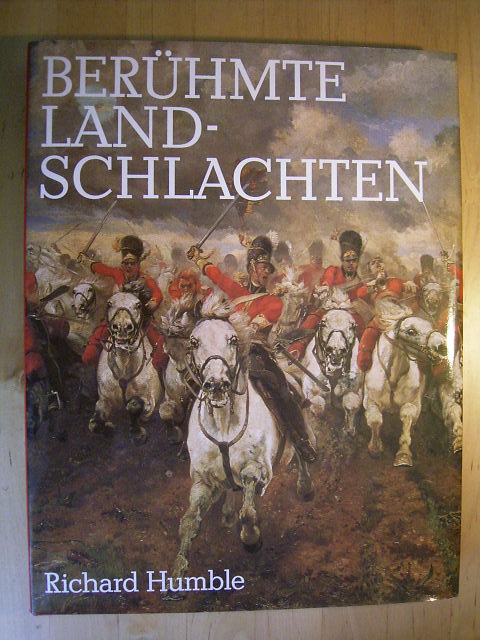 Humble, Richard (Hrsg.).  Berühmte Landschlachten. Vom Mittelalter bis zur Neuzeit. 