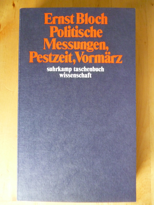 Bloch, Ernst.  Politische Messungen, Pestzeit, Vormärz. Werkausgabe. Band 11. 