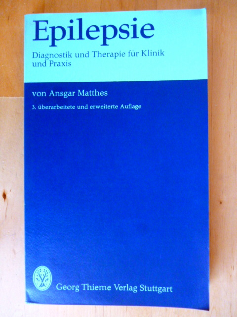 Matthes, Ansgar.  Epilepsie. Diagnostik und Therapie für Klinik und Praxis. 