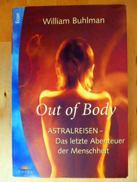 Buhlmann, William.  Out of Body. Astralreisen. Das letzte Abenteuer der Menschheit. 