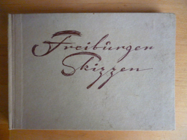 Taupitz, Eberhard.  Freiburger Skizzen. Liebeserklärung an Freiburg. 