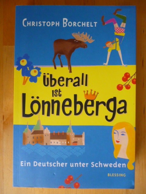 Borchelt, Christoph.  Überall ist Lönneberga. Ein Deutscher unter Schweden. 