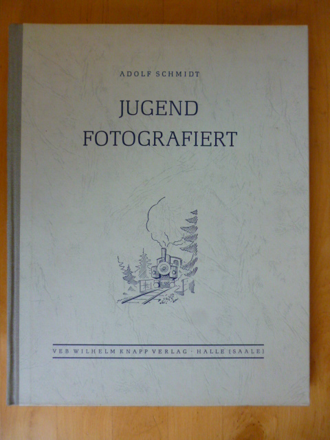 Schmidt, Adolf.  Jugend fotografiert. 