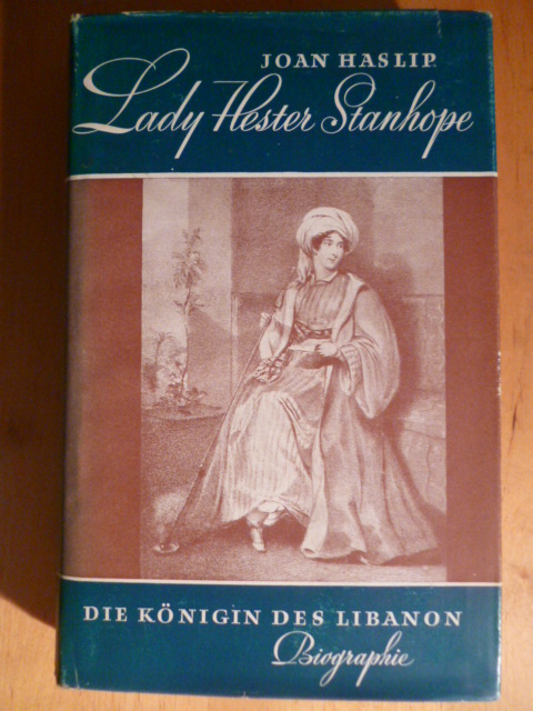 Haslip, Joan.  Lady Hester Stanhope. Die Königin des Libanon. Eine Biographie. 