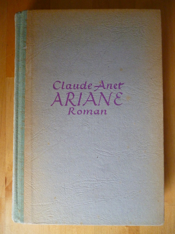 Anet, Claude.  Ariane. Roman. Authorisierte Übersetzung aus dem Französischen von Georg Schwarz. 