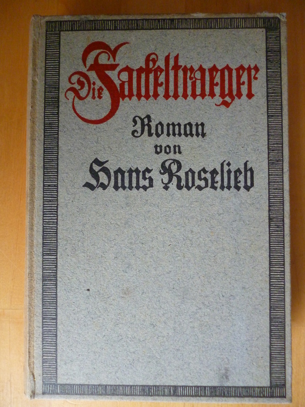 Roselieb, Hans.  Die Fackelträger. Roman. 