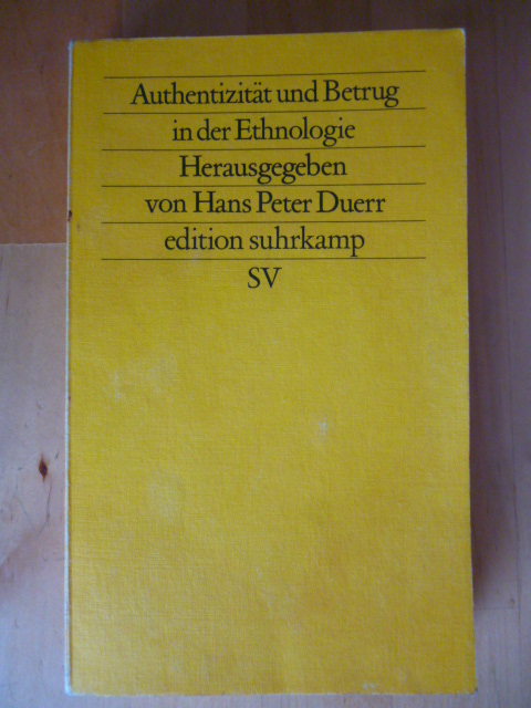 Duerr, Hans Peter (Herausgeber).  Authentizität und Betrug in der Ethnologie. 