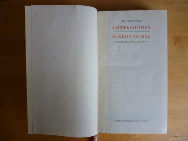 Augustinus.  Confessiones. Bekenntnisse. Lateinisch und Deutsch. Eingeleitet, übersetzt und erläutert von Joseph Bernhart. 