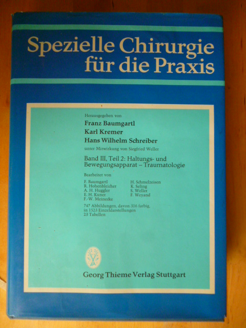 Baumgartl, Franz, Karl Kremer und Hans Wilhelm Schreiber (Hrsg.).  Spezielle Chirurgie für die Praxis. Band III. Teil 2. Haltungs- und Bewegungsapparat. Traumatologie. 