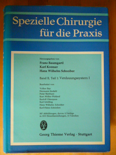 Baumgartl, Franz, Karl Kremer und Hans Wilhelm Schreiber (Hrsg.).  Spezielle Chirurgie für die Praxis. Band II. Teil 1. Verdauungssystem I. 
