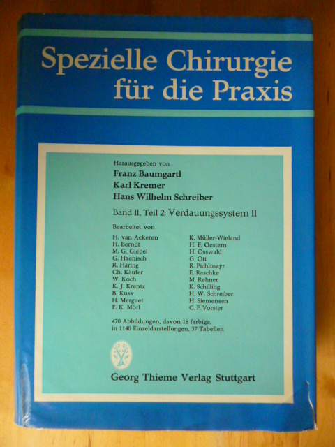 Baumgartl, Franz, Karl Kremer und Hans Wilhelm Schreiber (Hrsg.).  Spezielle Chirurgie für die Praxis. Band II. Teil 2. Verdauungssystem II. 