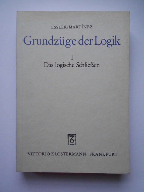 Essler, Wilhelm K. und Rosa F. Martínez-Cruzado.  Grundzüge der Logik. Bd. I: Das logische Schließen. 