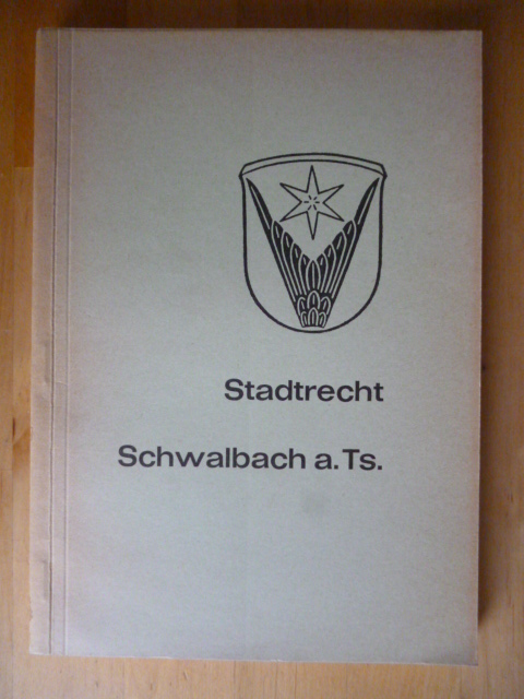 Magistrat der Stadt Schwalbach am Taunus (Hrsg.).  Stadtrecht. Schwalbach a. Ts. 