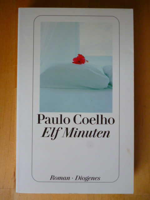 Coelho, Paulo.  Elf Minuten. Roman. Aus dem Brasilianischen von Maralde Meyer-Minnemann. Diogenes-Taschenbuch, 23444. 