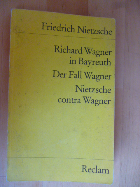 Nietzsche, Friedrich.  Richard Wagner in Bayreuth. Der Fall Wagner. Nietzsche contra Wagner. Nachwort von Martin Gregor-Dellin. Universal-Bibliothek, Nr. 7126. 
