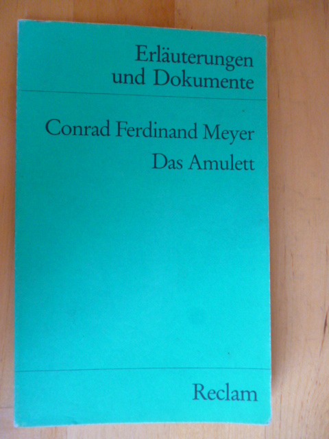 Martin, Horst (Herausgeber).  Conrad Ferdinand Meyer. Das Amulett. Erläuterungen und Dokumente. Reclams Universal-Bibliothek,  Nr. 8140 . 