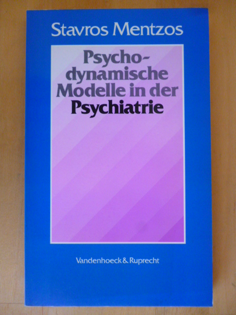 Mentzos, Stavros.  Psychodynamische Modelle in der Psychiatrie. 