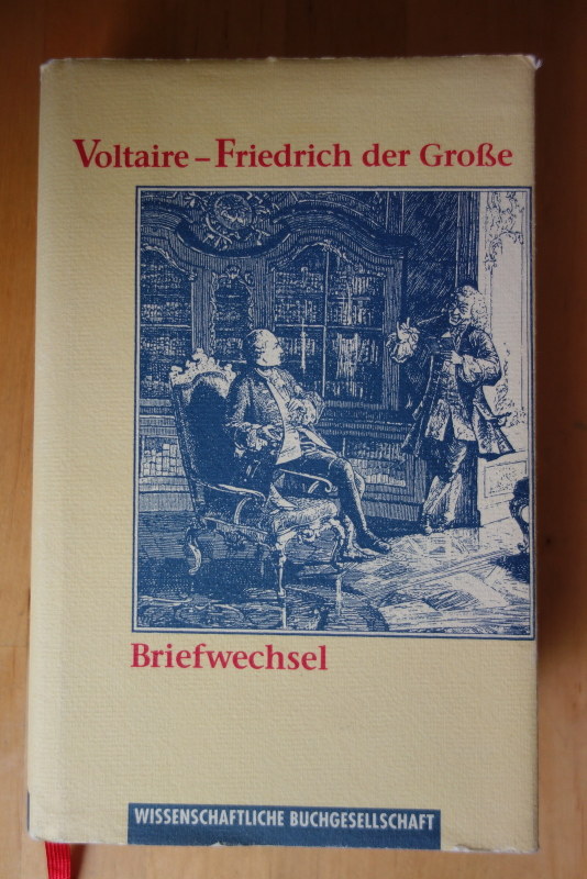 Pleschinski, Hans (Hrsg.).  Aus dem Briefwechsel Voltaire - Friedrich der Große. Herausgegeben, vorgestellt und übersetzt von Hans Pleschinski. 