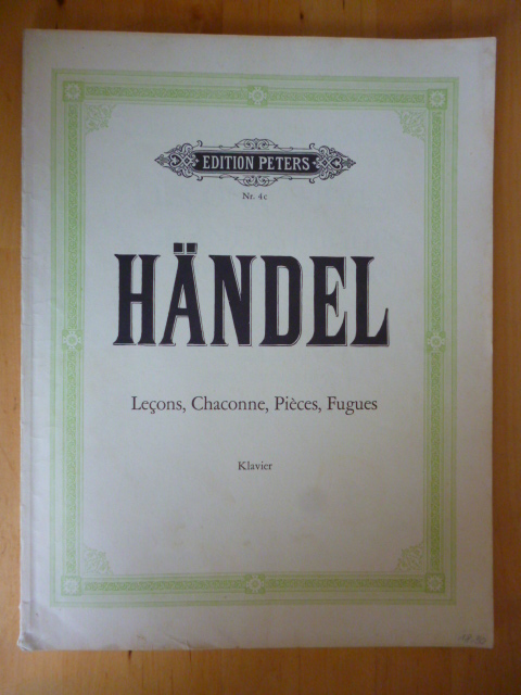 Ruthardt, Adolf (Hrsg.).  Georg Friedrich Händel. 3 Lecons, 7 Pieces, 6 Grandes Fugues für Klavier zu zwei Händen. Edition Peters. Nr. 4c. 