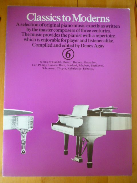 Agay, Denes (Editor).  Classics to Moderns, 6. A selection of original piano music exactly as written by the master composers of three centuries. The music provides the pianist with a repertoire which is enjoyable for player and listener alike. 