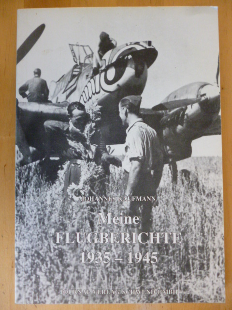 Kaufmann, Johannes.  Meine Flugberichte 1935 - 1945. 