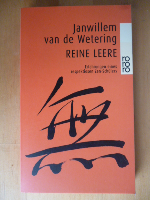 Van de Wetering, Janwillem.  Reine Leere. Erfahrungen eines respektlosen Zen-Schülers. Rororo, 22901. 