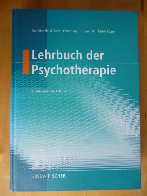 Heigl-Evers, Annelise, Franz Heigl Jürgen Ott u. a.  Lehrbuch der Psychotherapie. Mit einem Geleitwort von Werner Stucke. 