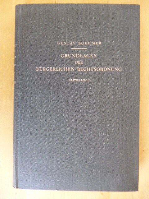 Boehmer, Gustav.  Grundlagen der bürgerlichen Rechtsordnung. Erstes Buch. Zweites Buch, erste und zweite Abteilung. 