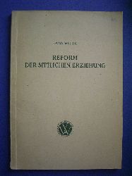 Wittig, Hans und Otto Haase (Hrsg.).  Reform der sittlichen Erziehung. Arbeitsbücher für die Lehrerbildung. Band 4. 