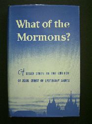 Hinckley, Gordon B.  What of the Mormons? A Brief Study of the Church of Jesus Christ of Latter-day Saints. 