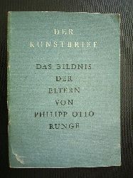 Einem, Herbert von.  Das Bildnis der Eltern von Philipp Otto Runge. Der Kunstbrief Nr. 45. 