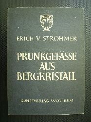 Strohmer, Erich von.  Prunkgefässe aus Bergkristall. Wolfrum-Bücher Nr. 14. 