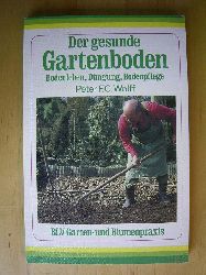 Wolff, Peter F. C.  Der gesunde Gartenboden. Bodenleben, Dngung, Bodenpflege. 